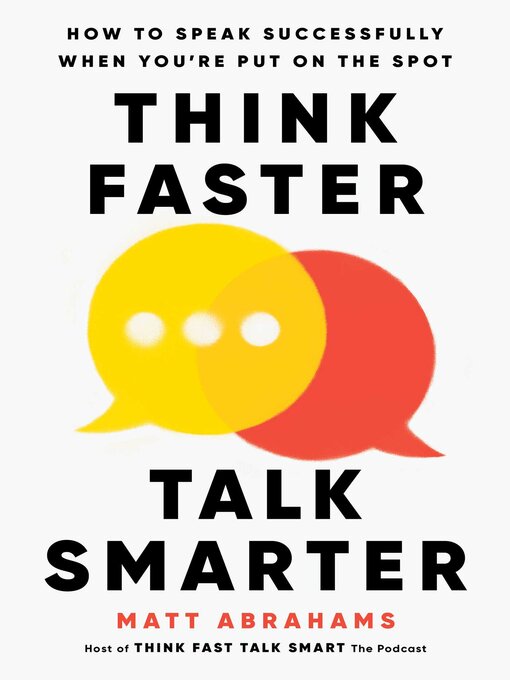 Title details for Think Faster, Talk Smarter by Matt Abrahams - Wait list